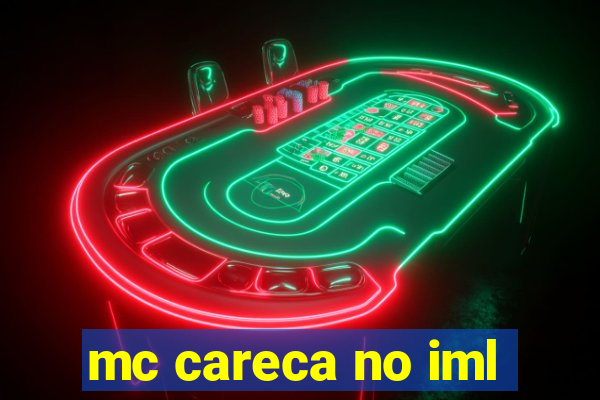 mc careca no iml