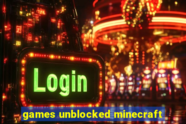 games unblocked minecraft