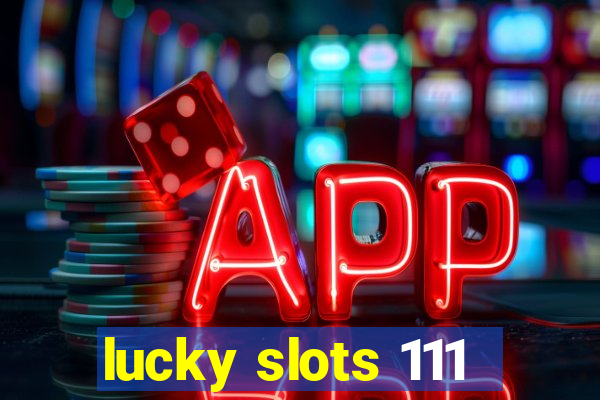 lucky slots 111