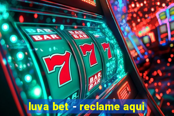 luva bet - reclame aqui