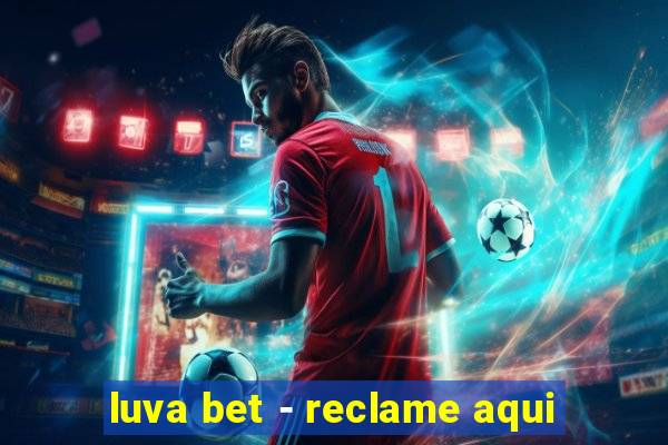 luva bet - reclame aqui