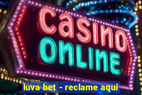 luva bet - reclame aqui