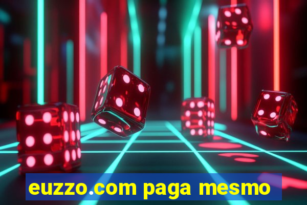 euzzo.com paga mesmo