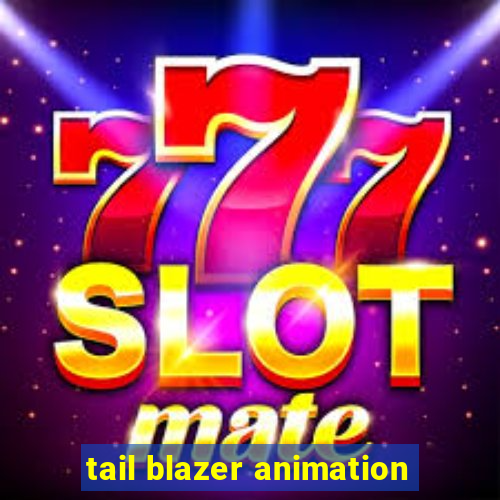 tail blazer animation