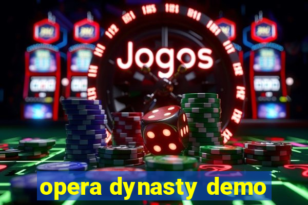 opera dynasty demo