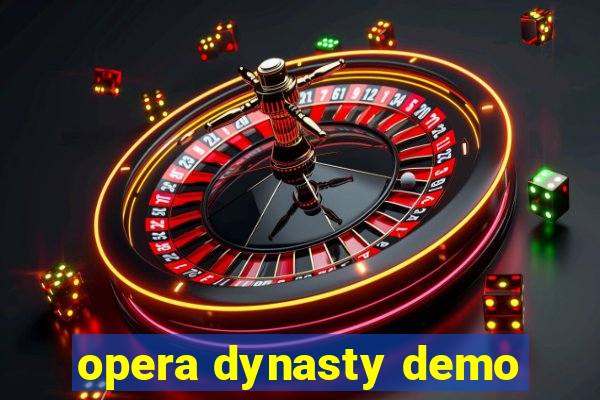 opera dynasty demo