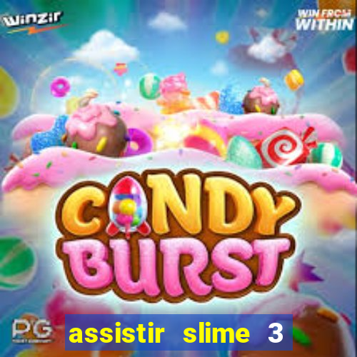 assistir slime 3 temporada dublado