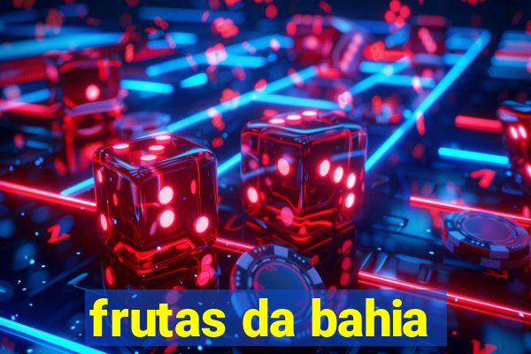 frutas da bahia