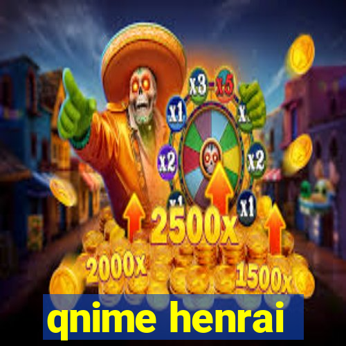 qnime henrai