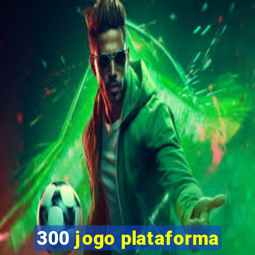 300 jogo plataforma