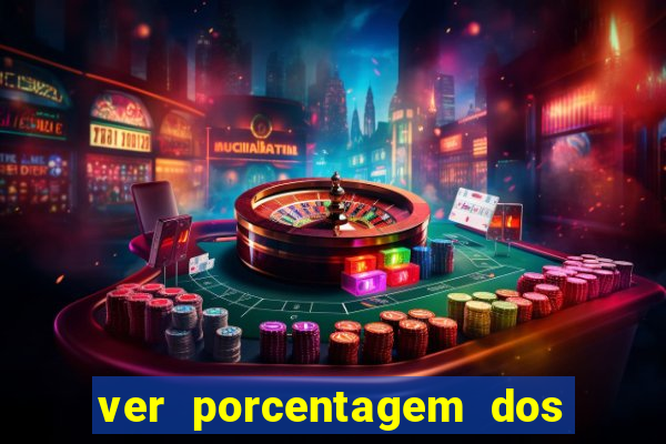 ver porcentagem dos jogos slots