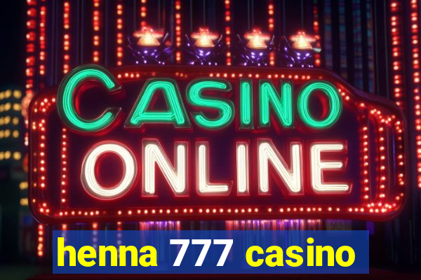 henna 777 casino