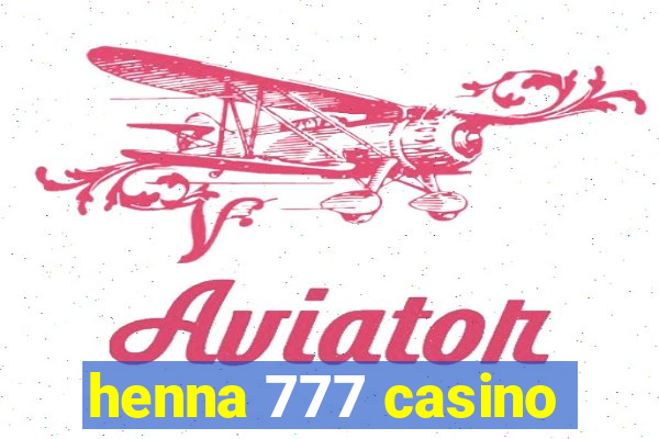 henna 777 casino