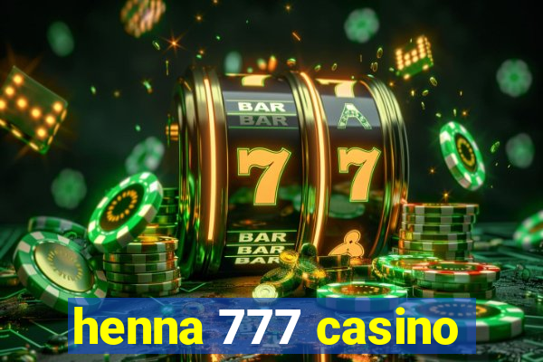 henna 777 casino