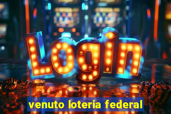 venuto loteria federal