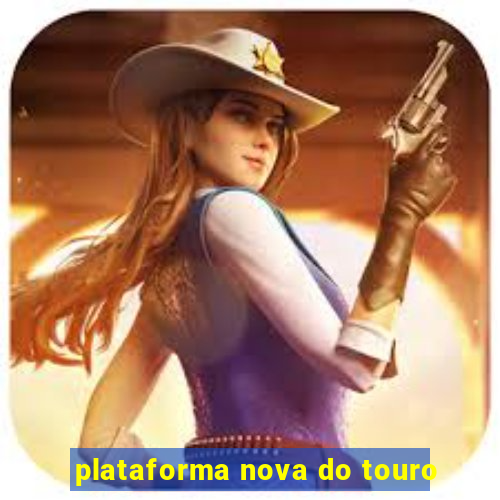 plataforma nova do touro