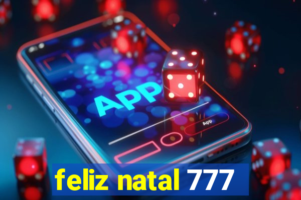 feliz natal 777