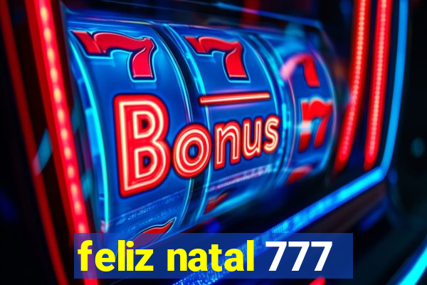 feliz natal 777