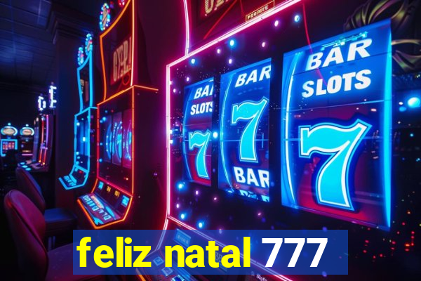 feliz natal 777