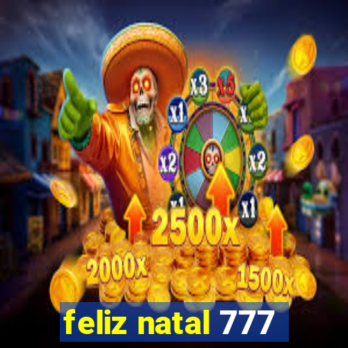 feliz natal 777