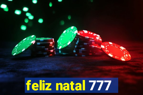 feliz natal 777