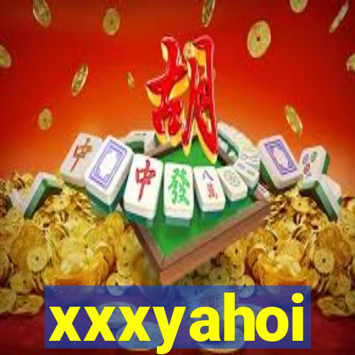 xxxyahoi