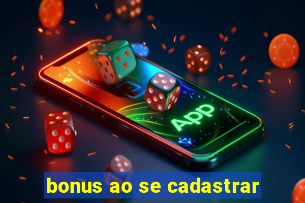 bonus ao se cadastrar