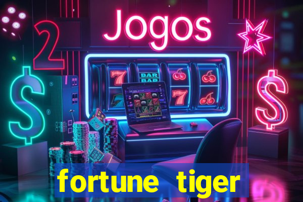 fortune tiger minimo 1 real