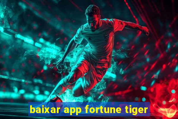 baixar app fortune tiger