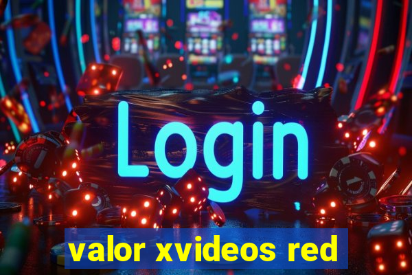 valor xvideos red