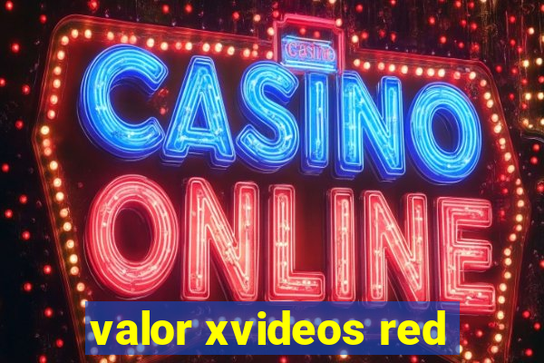 valor xvideos red