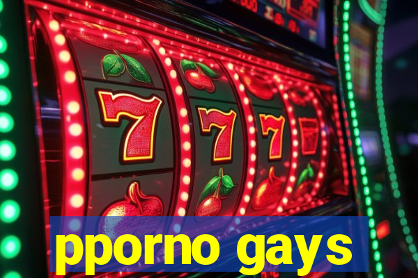 pporno gays