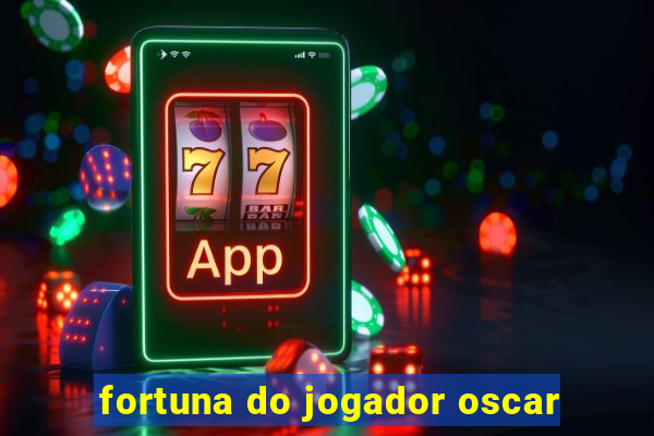 fortuna do jogador oscar