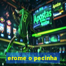 erome o pecinha