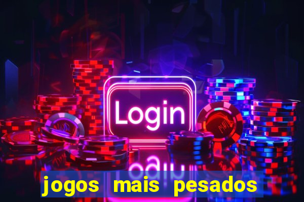 jogos mais pesados para android