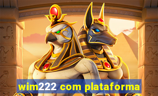 wim222 com plataforma