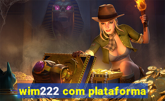 wim222 com plataforma