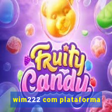 wim222 com plataforma