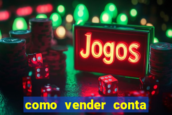 como vender conta de jogo