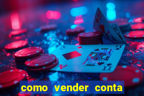 como vender conta de jogo