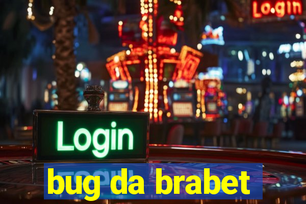 bug da brabet