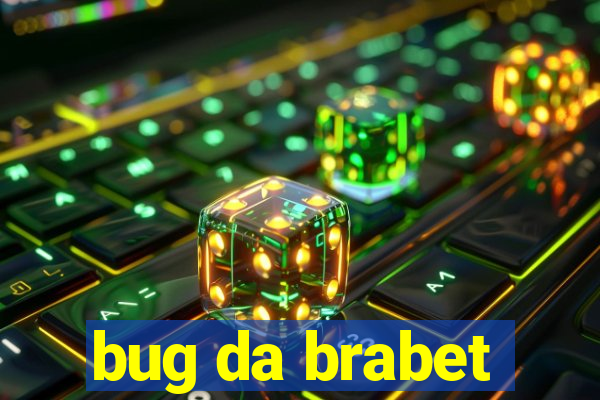 bug da brabet