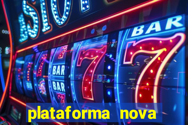 plataforma nova pagando muito hoje