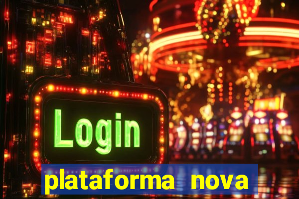 plataforma nova pagando muito hoje