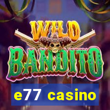 e77 casino