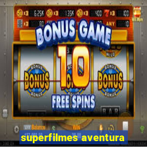 superfilmes aventura