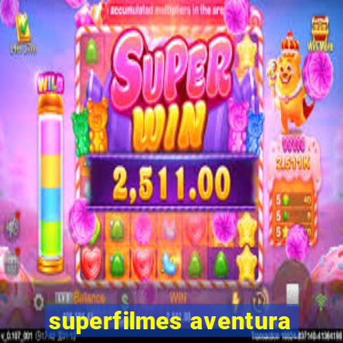 superfilmes aventura