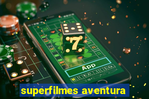 superfilmes aventura