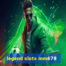 legend slots mm678