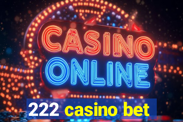 222 casino bet